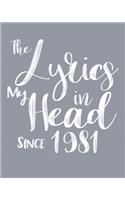 The Lyrics In My Head Since 1981 Notebook Birthday Gift