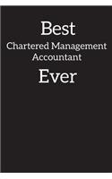 Best Chartered Management Accountant Ever: Lined Notebook, Composition Book, Diary, Journal, Doodling, Sketching, Notes, Gift for Birthday, Halloween, Christmas, Mother's Day, Father's Day