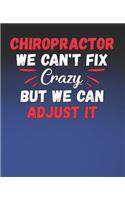 Chiropractor We Can't Fix Crazy, But We Can Adjust It
