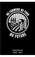 No Farmers No Food No Future. Family Planner 2020-2021: Farmer Notebook and Farmers Journal, Family Planner 2020-2021 6x9.