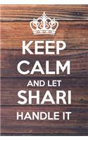 Keep Calm and Let Shari Handle It