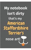 My notebook isn't dirty that's my American Staffordshire Terrier's nose art: For American Staffordshire Terrier Dog Fans