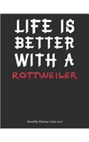 Life is Better With A Rottweiler Monthly Planner 2020-2021