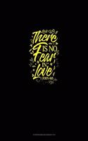 There is no Fear in Love - 1 John 4: 18: Storyboard Notebook 1.85:1(75 Storyboard Notebook 1.85:1)
