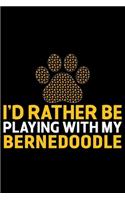 I'd Rather Be Playing with My Bernedoodle