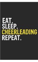 Eat Sleep Cheerleading Repeat Funny Cool Gift for Cheerleading Lovers Notebook A beautiful: Lined Notebook / Journal Gift, Cheerleading Cool quote, 120 Pages, 6 x 9 inches, Personal Diary, Ideal humorous Eat Sleep Cheerleading Repeat, Custo