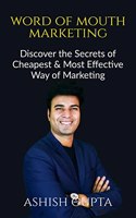 Word of Mouth Marketing : Discover the Secrets of Cheapest & Most Effective Way of Marketing