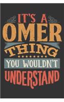 Its A Omer Thing You Wouldnt Understand: Omer Diary Planner Notebook Journal 6x9 Personalized Customized Gift For Someones Surname Or First Name is Omer