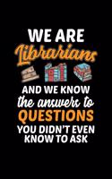 We Are Librarians And We Know The Answers To Questions You Don't Even Know To Ask: 6 x 9 Inch, Book Review Journal, 110 Pages