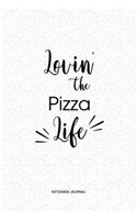 Lovin The Pizza Life: A 6x9 Inch Journal Diary Notebook With A Bold Text Font Slogan On A Matte Cover and 120 Blank Lined Pages