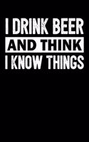 I Drink Beer and Think I Know Things
