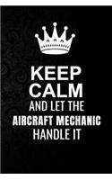 Keep Calm and Let the Aircraft mechanic Handle It