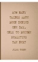 How Many Things Have Been Denied One Day, Only To Become Realities The Next: All Purpose 6x9 Blank Lined Notebook Journal Way Better Than A Card Trendy Unique Gift Brown Jules Verne