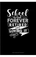 School Is Out Forever Retired And Loving It