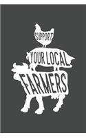 Support your Local Farmers: Farmer Journal - 120 pages for Farmers only - 6x9" inches - Perfect gift for farm boys and girls with animals like cows, chicken or pig
