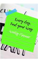 Every Day, Find Your Way: Weekly Planner(6 Every Day, Find Your Way)