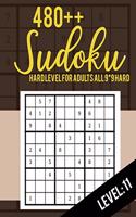 Sudoku: Hard Level for Adults All 9*9 Hard 480++ Sudoku level: 11 - Sudoku Puzzle Books - Sudoku Puzzle Books Hard - Large Print Sudoku Puzzle Books For Adu