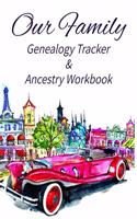 Our Family Genealogy Tracker & Ancestry Workbook: Research Family Heritage and Track Ancestry in this Genealogy Workbook 8x10 &#65533; 90 Pages