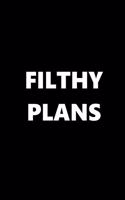 2020 Weekly Planner Funny Theme Filthy Plans Black White 134 Pages: 2020 Planners Calendars Organizers Datebooks Appointment Books Agendas