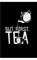 But first, Tea