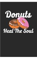 Donuts Heal The Soul: Composition Lined Notebook Journal For Women And Girls for Tracking water intake, sleep tracking, Daily tracking.