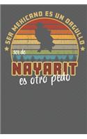 Ser Mexicano Es Un Orgullo Ser De Nayarit Es Otra Pedo: Being Mexican Is A Pride Being From Nayarit Is Something Else! Notebook/ Journal Lined pages