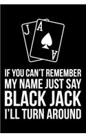If You Can't Remember My Name Just Say Blackjack I'll Turn Around: 6x9" Dot Bullet Notebook/Journal Funny Gift Idea
