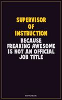 Supervisor of Instruction, Because Freaking Awesome Is Not An Official Job Title