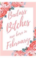 Badass Bitches Are Born In February: 6x9" Dot Bullet Floral Pattern Notebook/Journal Birthday Gift Idea For Women, Gag Bday Gifts