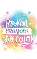 Broken Crayons Still Color