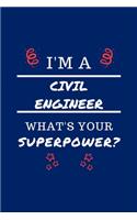 I'm A Civil Engineer What's Your Superpower?: Perfect Gag Gift - Blank Lined Notebook Journal - 100 Pages 6" x 9" Format - Office Humour and Banter