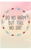 Do No Harm But Take No Shit
