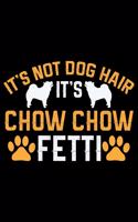 It's Not Dog Hair It's Chow Chow Fetti
