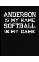 Anderson Is My Name Softball Is My Game