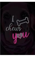 I Chews You