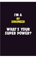 I'M A RF Engineer, What's Your Super Power?: 6X9 120 pages Career Notebook Unlined Writing Journal