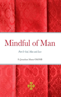 Mindful of Man