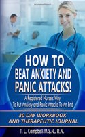How to Beat Anxiety and Panic Attacks!: A Registered Nurse's Way to Put Anxiety and Panic Attacks to an End