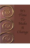 It's Time To Make A Change: Dot Grid Journal Notebook: Soft cover, 110 pages 8.5x11