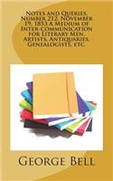 Notes and Queries, Number 212, November 19, 1853 A Medium of Inter-communication for Literary Men, Artists, Antiquaries, Genealogists, etc.