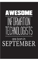 Awesome Information Technologists Are Born In September: IT Specialist Novelty Birthday Gift Notebook