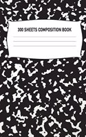 300 Sheets Composition Book: Black Wide Ruled Notebook Diary Practice Journal Organizer: Adults Kids Youth: University, High School, Kindergarten, Elementary School Note Book fo