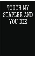 Touch My Stapler and You Die