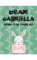 Dear Gabriella, Letters to My Future Self: Girls Journals and Diaries(1 Preserve the Memory)