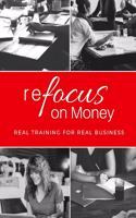 reFocus on Money: real training for real business