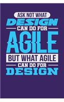 Ask Not What Design Can Do For Agile But What Agile Can Do For Design