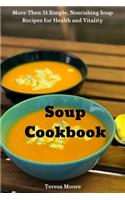 Soup Cookbook: More Then 51 Simple, Nourishing Soup Recipes for Health and Vitality