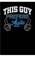 This Guy Prefers Agile: Black, Blue & White Design, Blank College Ruled Line Paper Journal Notebook for Project Managers and Their Families. (Agile and Scrum 6 x 9 inch Com