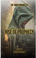 Rise of Prophecy: The Anuk Chronicles Vol. 1