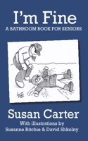 I'm Fine: A Bathroom Book for Seniors